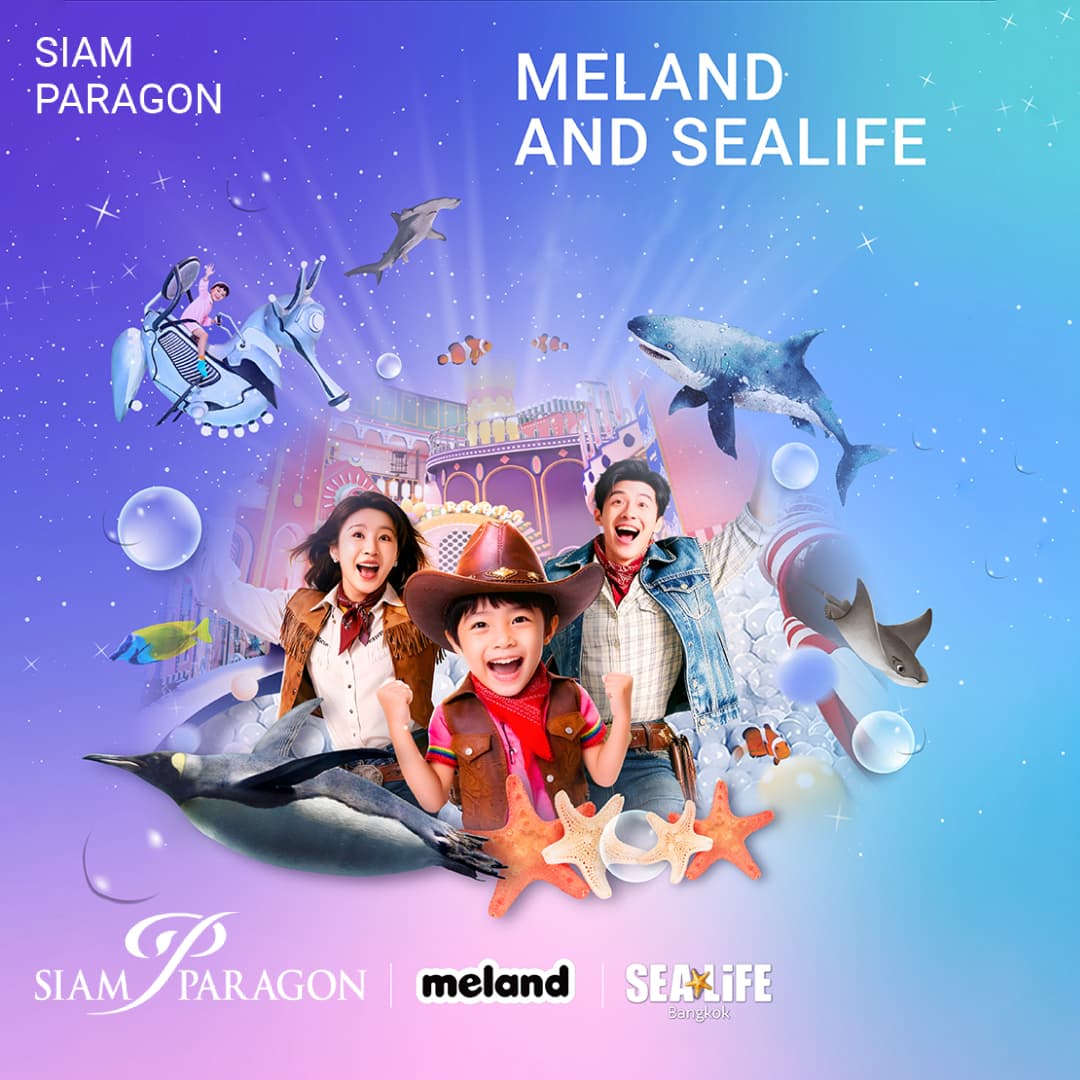 MELAND & SEALIFE ยกระดับประสบการณ์แห่งความสุขทั้งครอบครัวที่สยามพารากอน