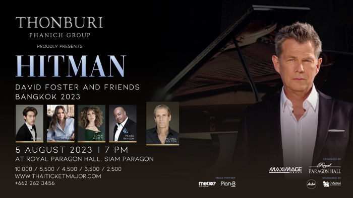 THONBURI PHANICH GROUP PROUDLY PRESENTS HITMAN DAVID FOSTER AND FRIENDS BANGKOK 2023
