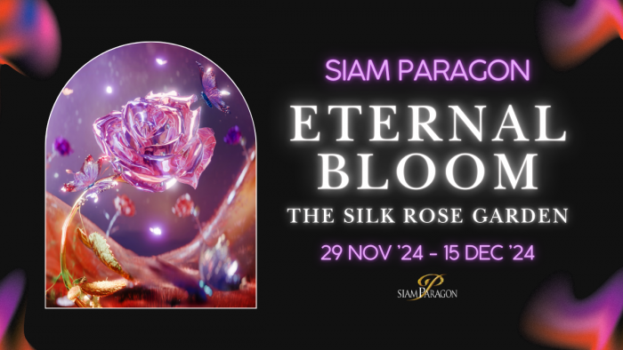 Siam Paragon Eternal Bloom : The Silk Rose